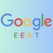 Google EEAT Nedir